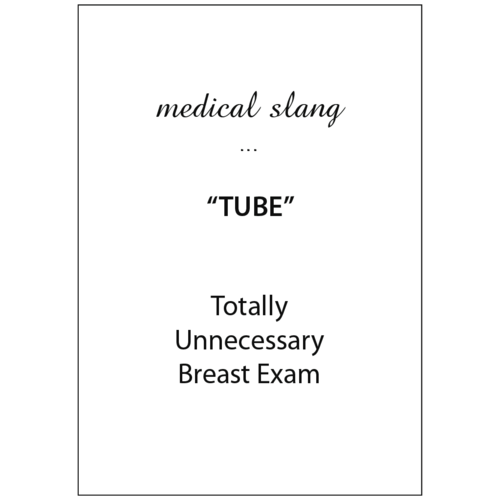 Tube totally unecessary breast exam