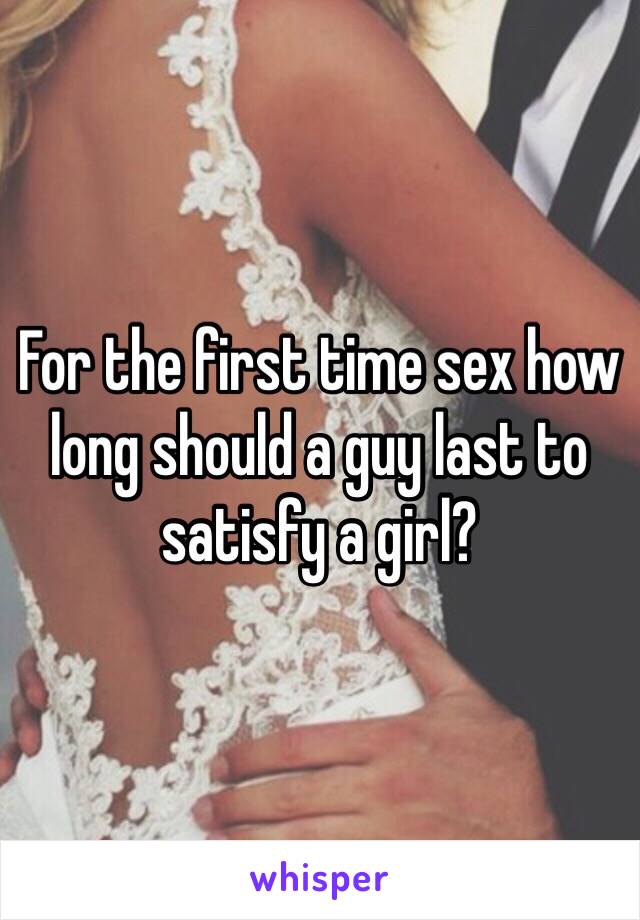 How long will first time sex last