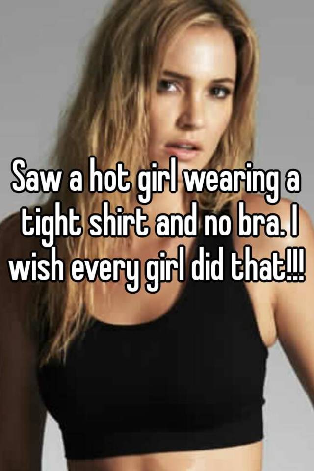 Sexy girl shirt no bra