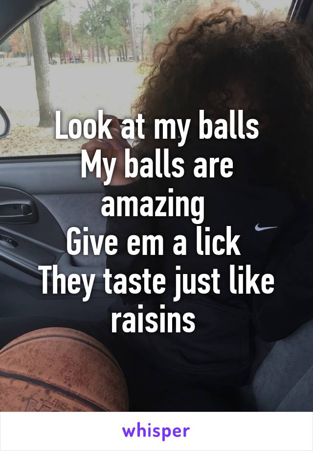 I like to lick balls