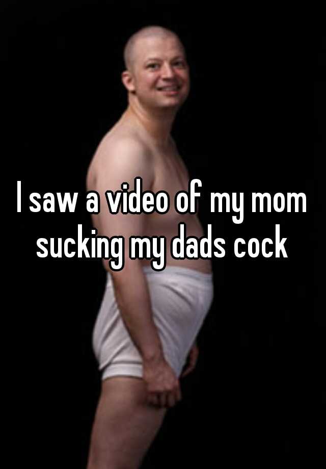 I saw my dads cock
