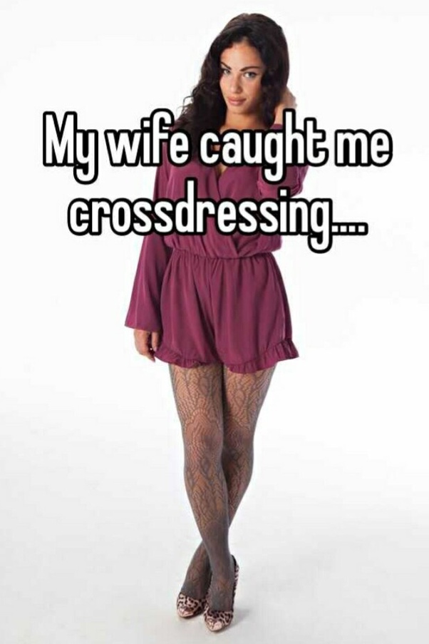 My husband caught crossdressing